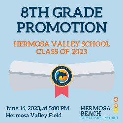 8th Grade Promotion - Hermosa Valley School Class of 2023 - June 16, 2023, at 5:00 PM, Hermosa Valley Field 